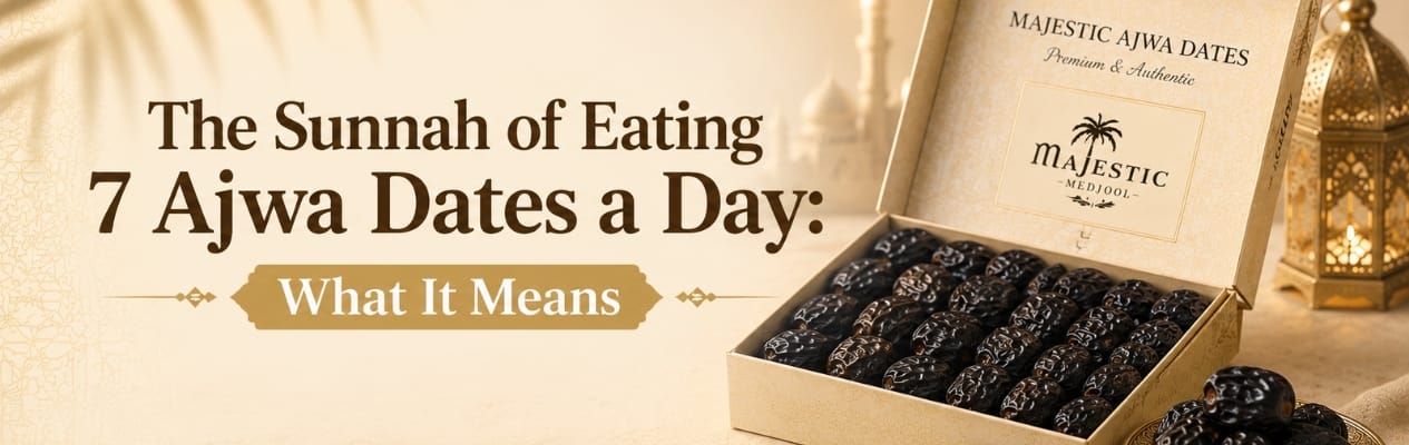 The Sunnah of Eating 7 Ajwa Dates a Day: What It Means