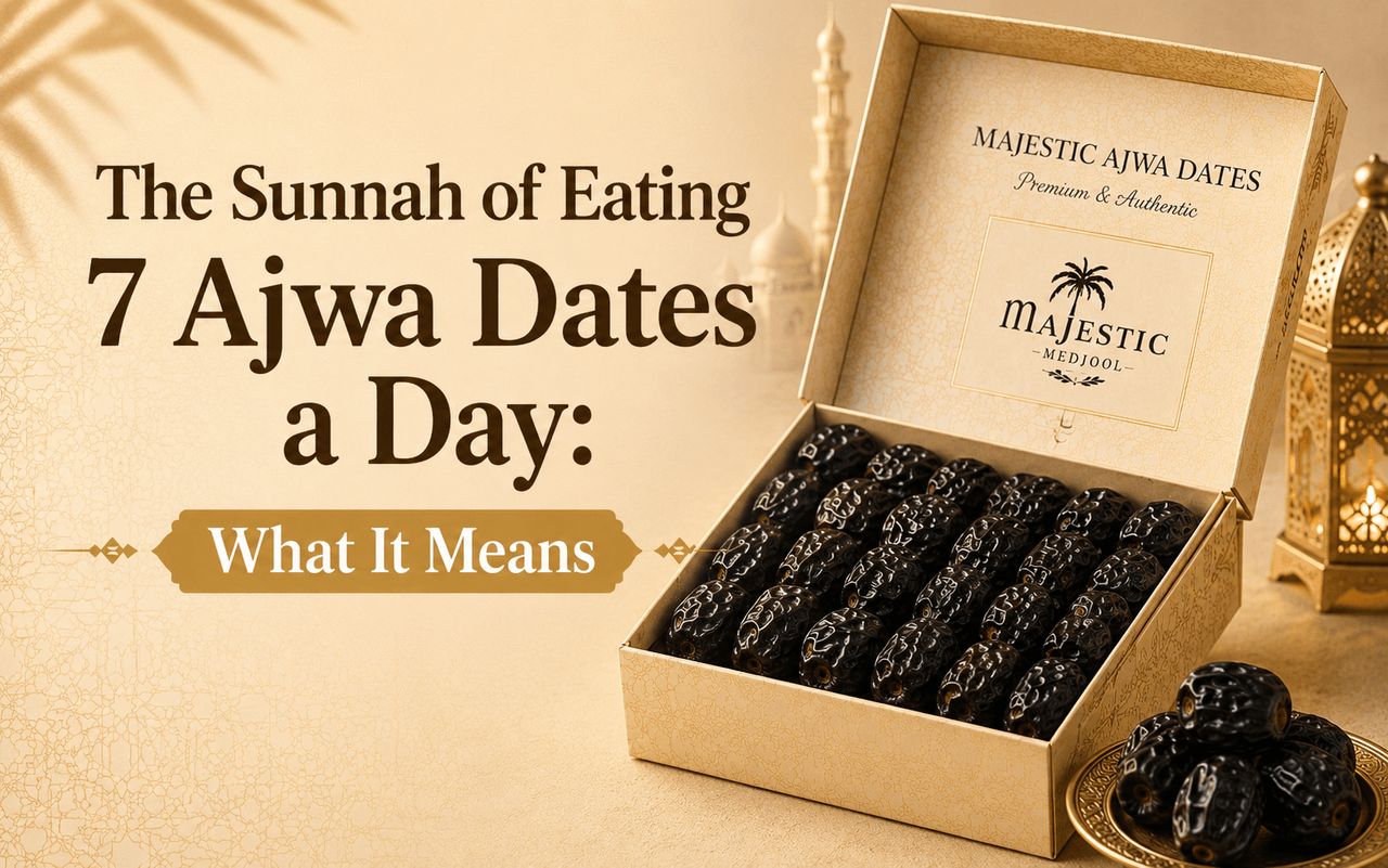 The Sunnah of Eating 7 Ajwa Dates a Day: What It Means