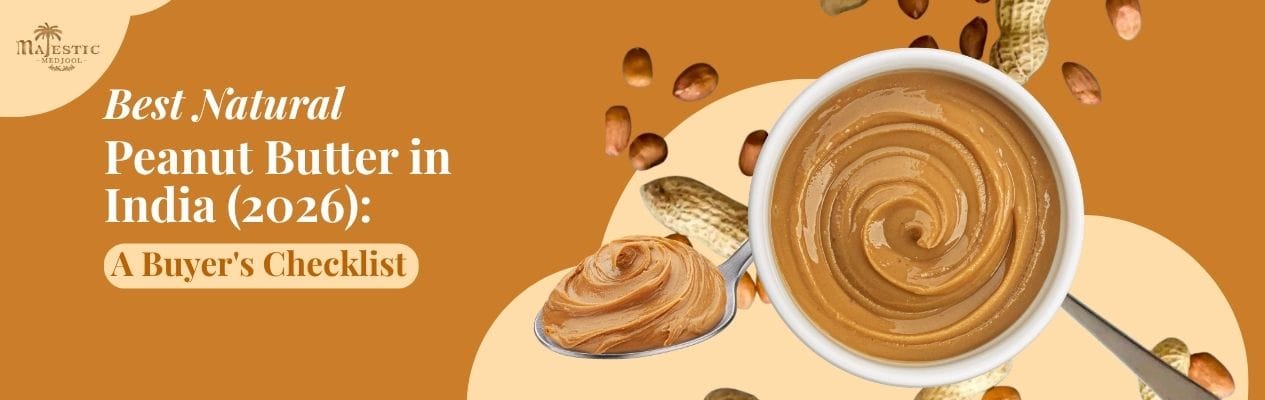 Best Natural Peanut Butter in India (2026): A Buyer's Checklist