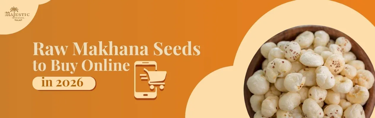 Raw Makhana Seeds to Buy Online in 2026: The Complete Buyer's Guide