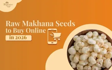 Raw Makhana Seeds to Buy Online in 2026: The Complete Buyer's Guide