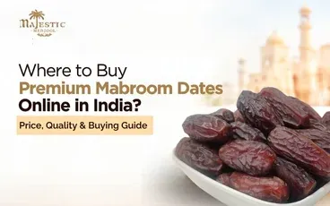 Where to Buy Premium Mabroom Dates Online in India? Price, Quality & Buying Guide