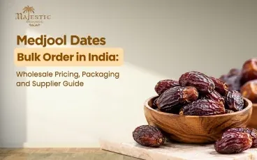 Medjool Dates Bulk Order in India: Wholesale Prices, Packaging and Supplier Guide