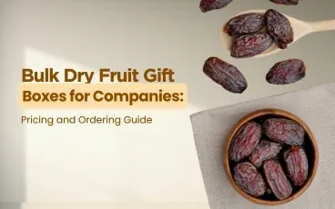 Bulk Dry Fruit Gift Boxes for Companies: Pricing and Ordering Guide